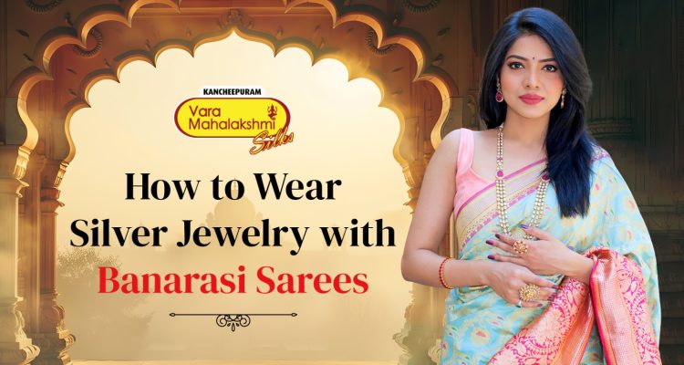 How to Wear Silver Jewelry with Banarasi Sarees